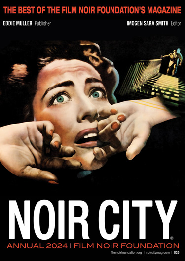 NOIR CITY Annual 2024 - Film Noir Foundation - Eddie Muller Publisher - Imogen Sara Smith Editor
							Annual