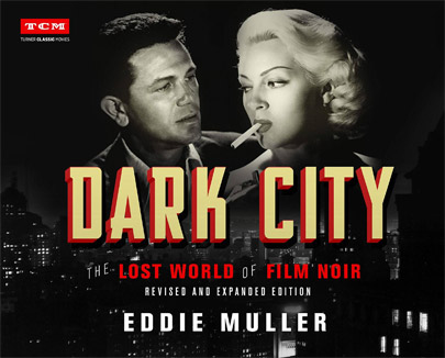 Dark City, the
				Lost World of Film Noir by Eddie Muller